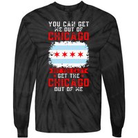 Chicago Born You Can'T Get The Chicago Out Of Me Tie-Dye Long Sleeve Shirt