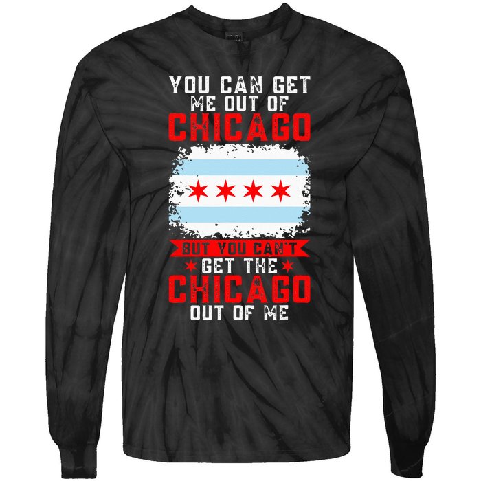 Chicago Born You Can'T Get The Chicago Out Of Me Tie-Dye Long Sleeve Shirt