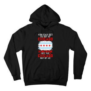 Chicago Born You Can'T Get The Chicago Out Of Me Tall Hoodie