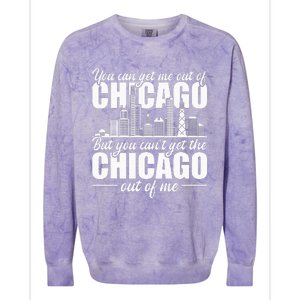 Chicago Born You Can'T Get The Chicago Out Of Me Colorblast Crewneck Sweatshirt