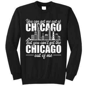 Chicago Born You Can'T Get The Chicago Out Of Me Sweatshirt