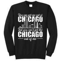 Chicago Born You Can'T Get The Chicago Out Of Me Sweatshirt