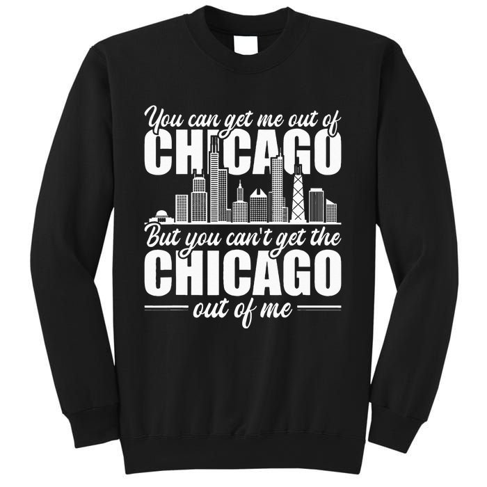 Chicago Born You Can'T Get The Chicago Out Of Me Sweatshirt