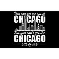 Chicago Born You Can'T Get The Chicago Out Of Me Bumper Sticker