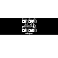 Chicago Born You Can'T Get The Chicago Out Of Me Bumper Sticker