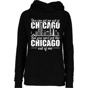 Chicago Born You Can'T Get The Chicago Out Of Me Womens Funnel Neck Pullover Hood