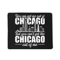 Chicago Born You Can'T Get The Chicago Out Of Me Mousepad