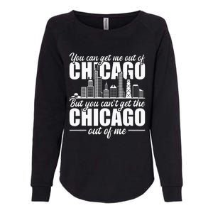 Chicago Born You Can'T Get The Chicago Out Of Me Womens California Wash Sweatshirt