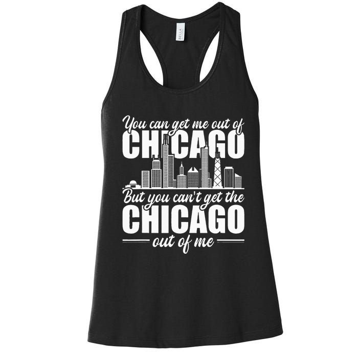 Chicago Born You Can'T Get The Chicago Out Of Me Women's Racerback Tank