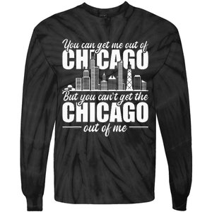 Chicago Born You Can'T Get The Chicago Out Of Me Tie-Dye Long Sleeve Shirt