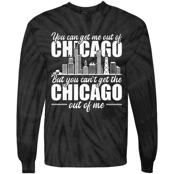 Chicago Born You Can'T Get The Chicago Out Of Me Tie-Dye Long Sleeve Shirt