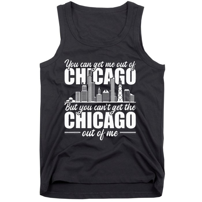 Chicago Born You Can'T Get The Chicago Out Of Me Tank Top