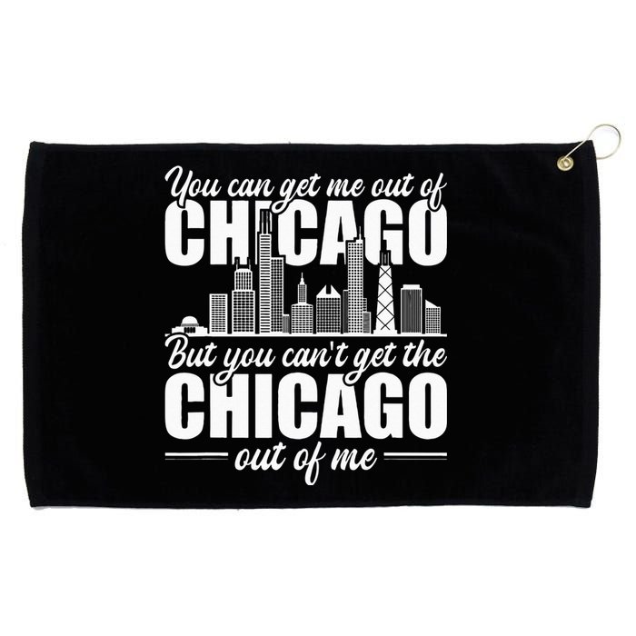 Chicago Born You Can'T Get The Chicago Out Of Me Grommeted Golf Towel