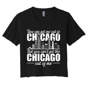 Chicago Born You Can'T Get The Chicago Out Of Me Women's Crop Top Tee