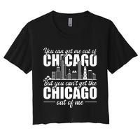 Chicago Born You Can'T Get The Chicago Out Of Me Women's Crop Top Tee