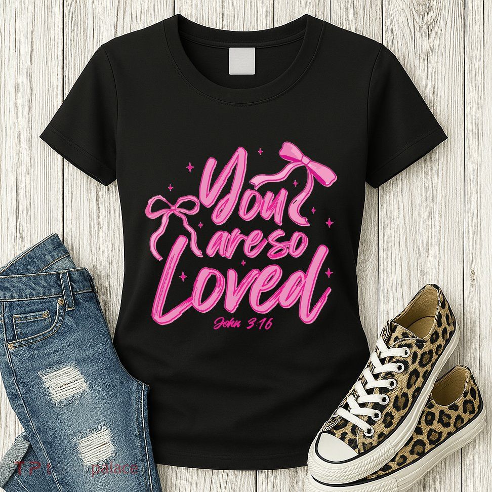 Coquette Bow You Are So Loved Womens T-Shirt