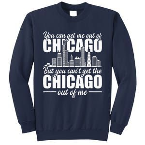 Chicago Born You CanT Get The Chicago Out Of Me Sweatshirt