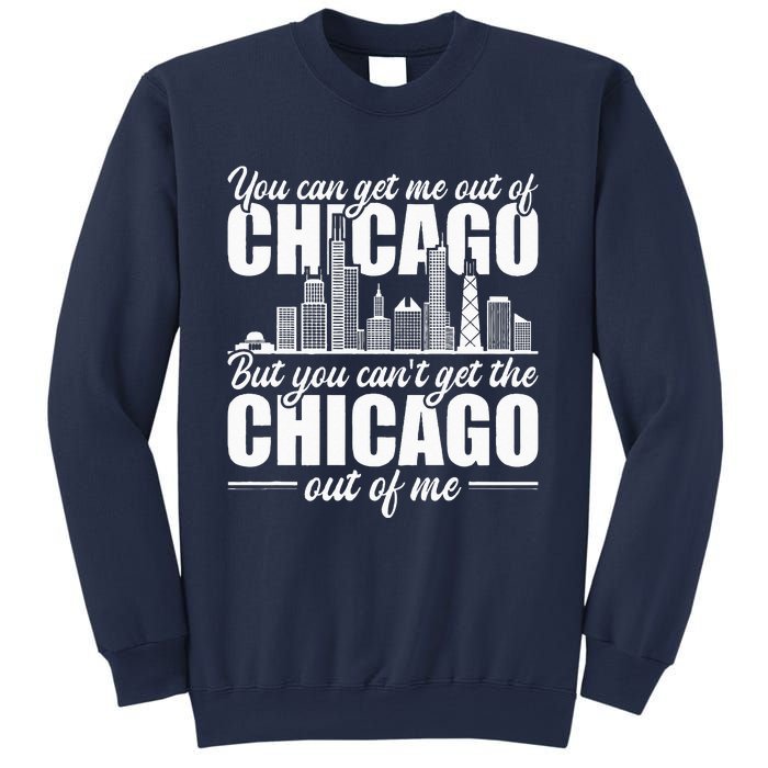 Chicago Born You CanT Get The Chicago Out Of Me Sweatshirt