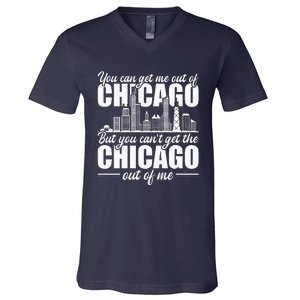 Chicago Born You CanT Get The Chicago Out Of Me V-Neck T-Shirt