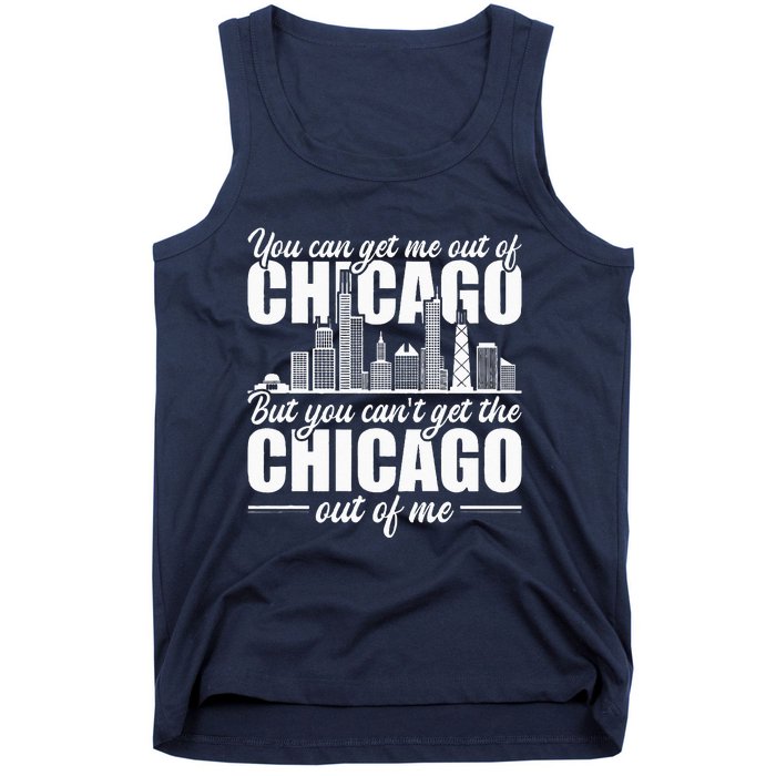 Chicago Born You CanT Get The Chicago Out Of Me Tank Top