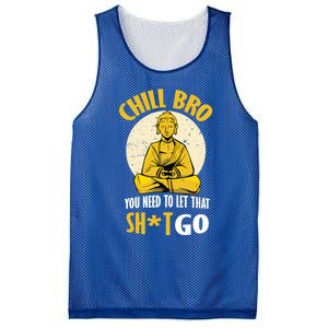 Chill Bro You Need To Let That Shit Go Gift Funny Meditation Cool Gift Mesh Reversible Basketball Jersey Tank