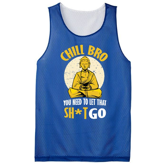 Chill Bro You Need To Let That Shit Go Gift Funny Meditation Cool Gift Mesh Reversible Basketball Jersey Tank