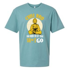 Chill Bro You Need To Let That Shit Go Gift Funny Meditation Cool Gift Sueded Cloud Jersey T-Shirt