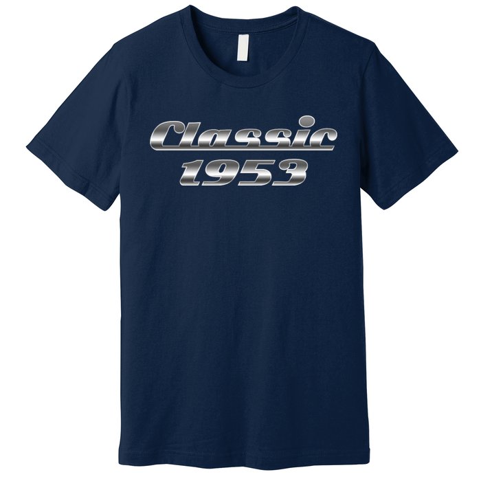 Classic Chrome 1953 70th Birthday Premium T-Shirt