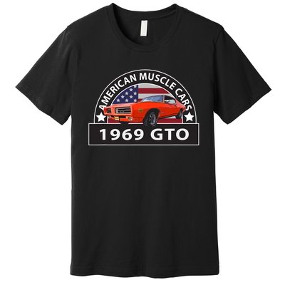 CLASSIC CARS 1969 GTO AMERICAN MUSCLE CARS VINTAGE 60s Premium T-Shirt