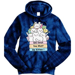 Cute Cat 100 Days You Must Be Kitten 100th Day Of School Tie Dye Hoodie