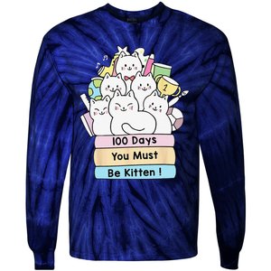 Cute Cat 100 Days You Must Be Kitten 100th Day Of School Tie-Dye Long Sleeve Shirt