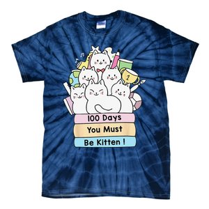 Cute Cat 100 Days You Must Be Kitten 100th Day Of School Tie-Dye T-Shirt