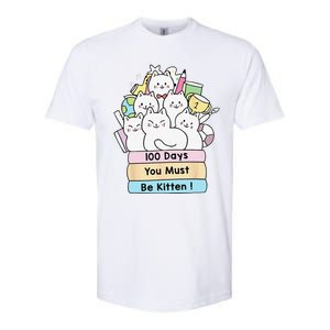 Cute Cat 100 Days You Must Be Kitten 100th Day Of School Softstyle CVC T-Shirt