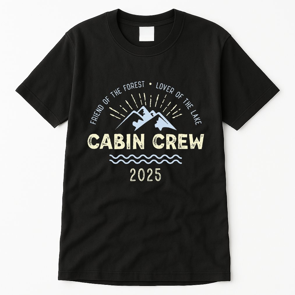 Cabin Crew 2025 Family Mountain Cabin Friends Group Vacation Tall T-Shirt