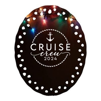 Cruise Crew 2024 Anchor Vacation Sailing Trip Matching Group Ceramic Oval Ornament