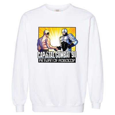 Capital Combat 90 Return Of Robocop Garment-Dyed Sweatshirt