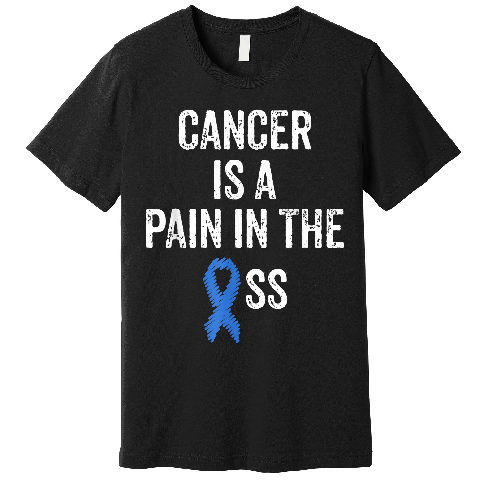Colon Cancer Awareness Colonoscopy Pain In The Ass Funny Premium T-Shirt
