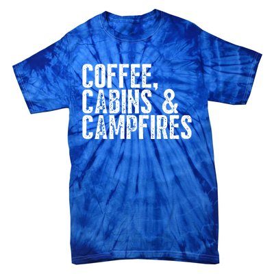 Coffee Cabins And Campfires Outdoor Adventurers Gift Tie-Dye T-Shirt