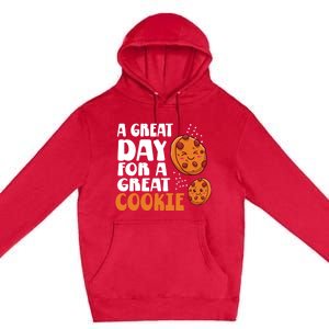 Chocolate Chip A Great Day For A Great Cookie Gift Premium Pullover Hoodie