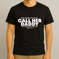 Camila Cabello Alex Coop Presents Call Her Daddy Creating Conversation Since 201 T-Shirt