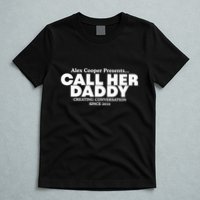 Camila Cabello Alex Coop Presents Call Her Daddy Creating Conversation Since 201 T-Shirt