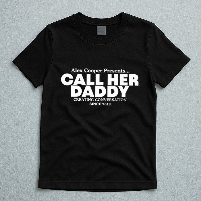 Camila Cabello Alex Coop Presents Call Her Daddy Creating Conversation Since 201 T-Shirt