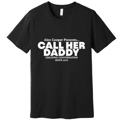 Camila Cabello Alex Coop Presents Call Her Daddy Creating Conversation Since 201 Premium T-Shirt