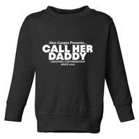 Camila Cabello Alex Coop Presents Call Her Daddy Creating Conversation Since 201 Toddler Sweatshirt