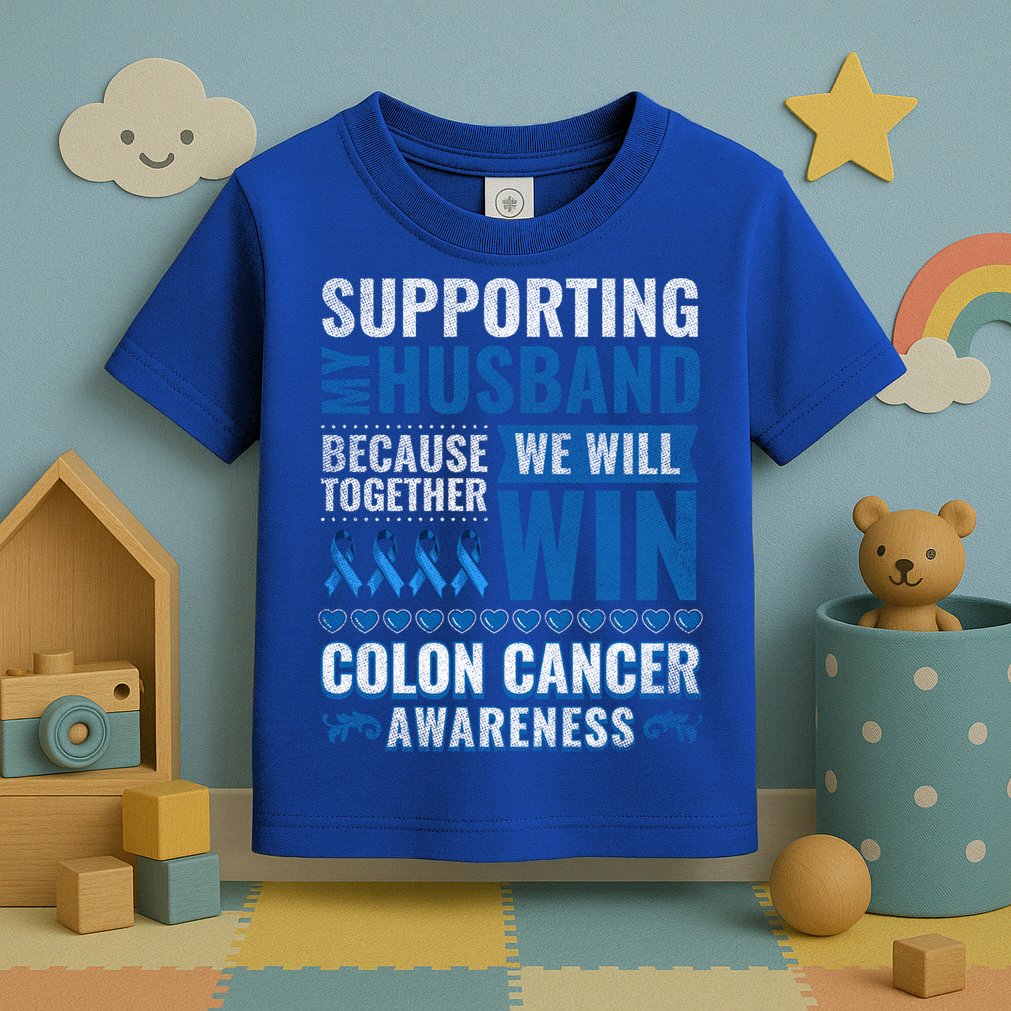 Colon Cancer Awareness Colonoscopy Support Husband Gift Toddler T-Shirt