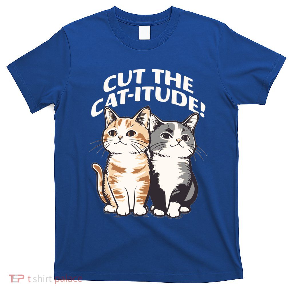 Cute Cat Attitude Cat Lovers Design Gift T-Shirt