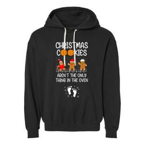 Christmas Cookies ArenT The Only Thing In The Oven Xmas Garment-Dyed Fleece Hoodie