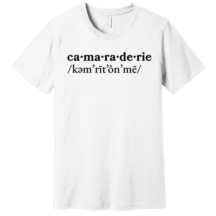 Camaraderie Premium T-Shirt