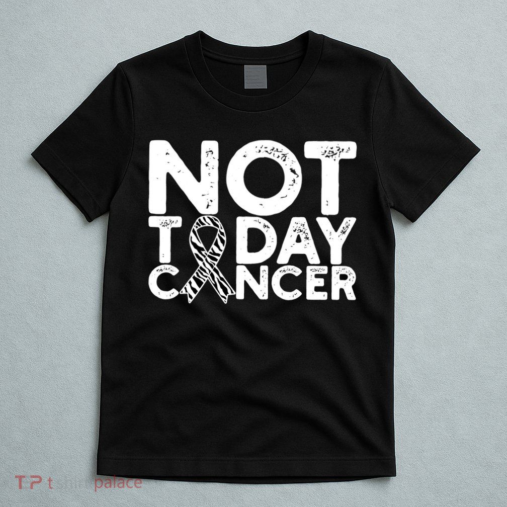 Carcinoid Cancer Awareness Not Today Cancer Zebra Ribbon T-Shirt