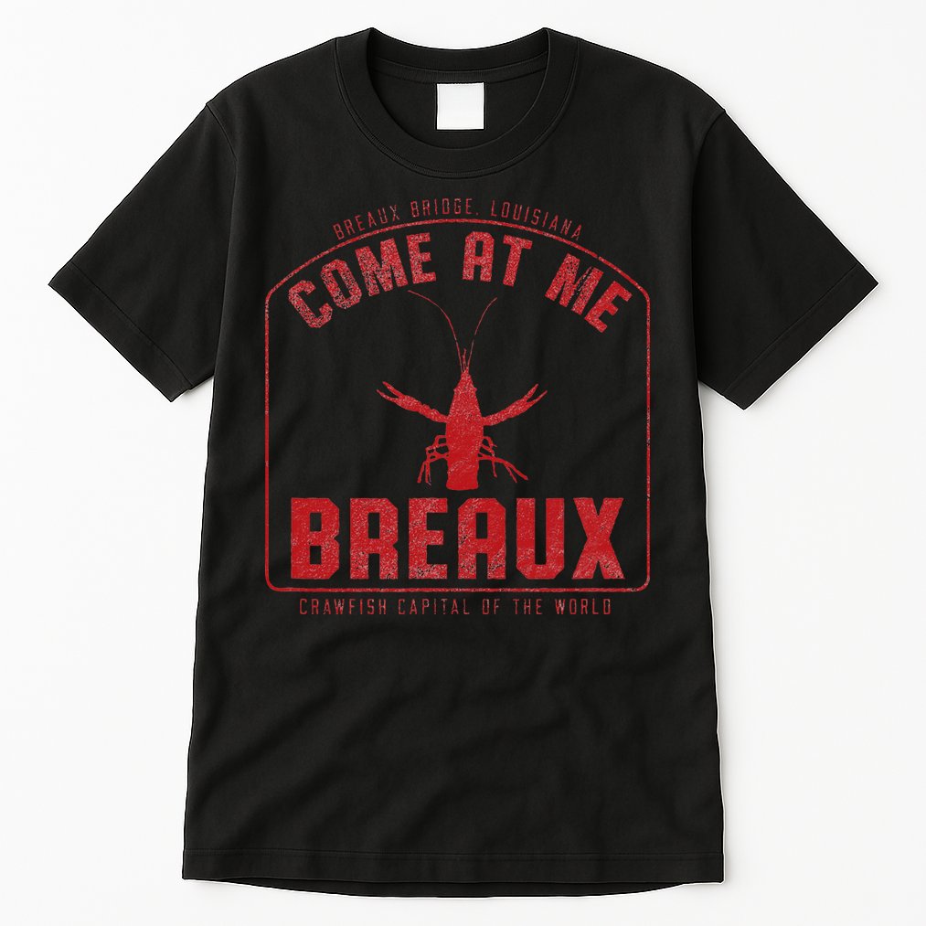 Crawfish Come At Me Breaux Bridge Louisiana Funny Festival Tall T-Shirt